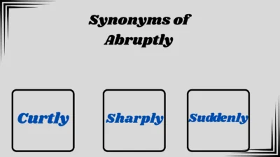 Synonyms of Abruptly