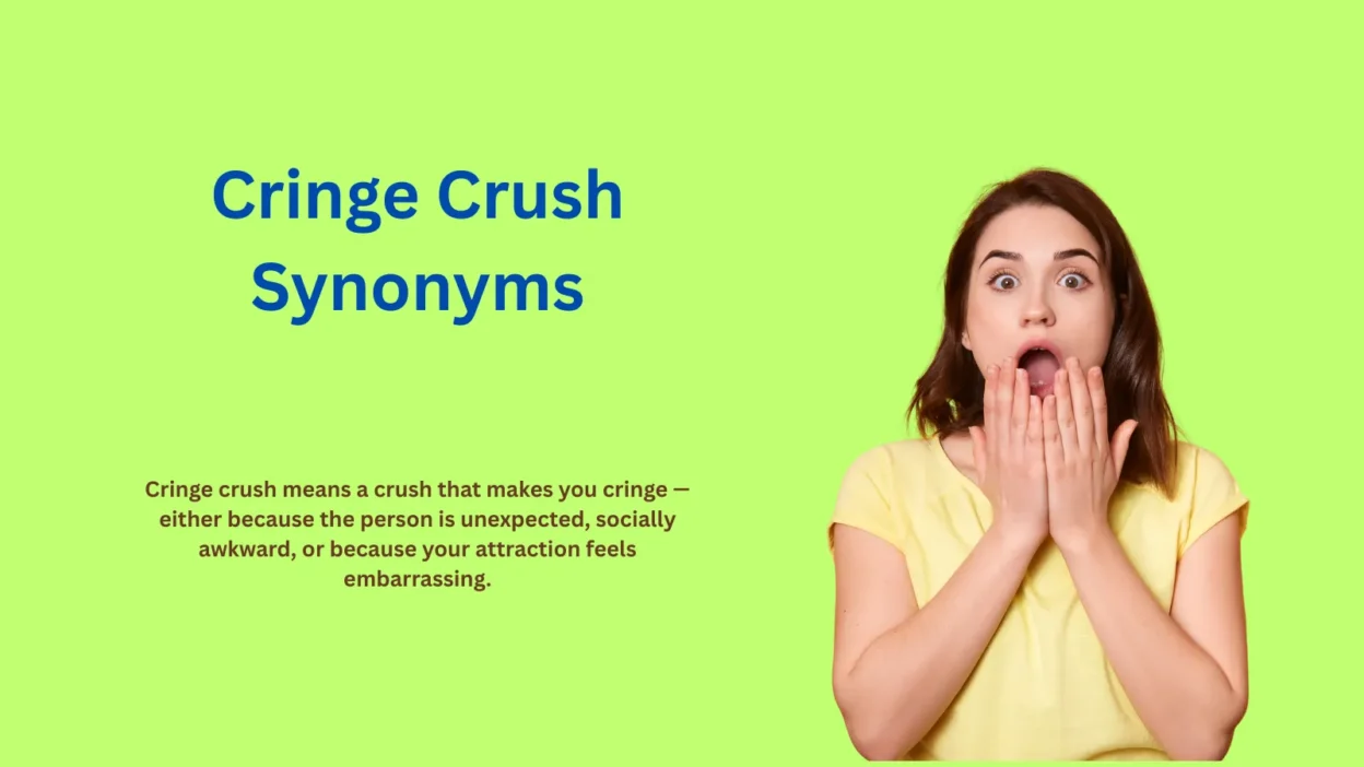 Cringe Crush Synonyms: Awkward Love Words Explained