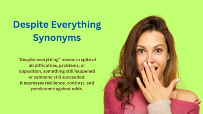 Despite Everything Synonyms: Enhance Clarity and Style