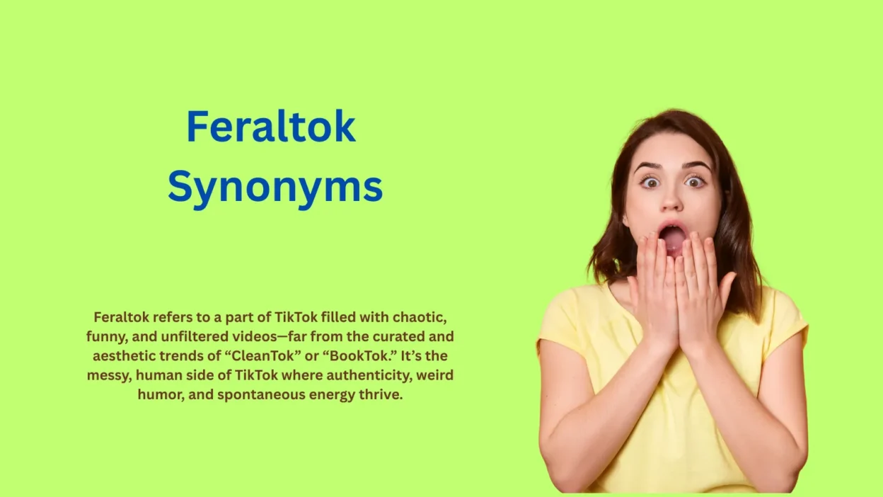 Feraltok Synonyms: Wild TikTok Trends Explained