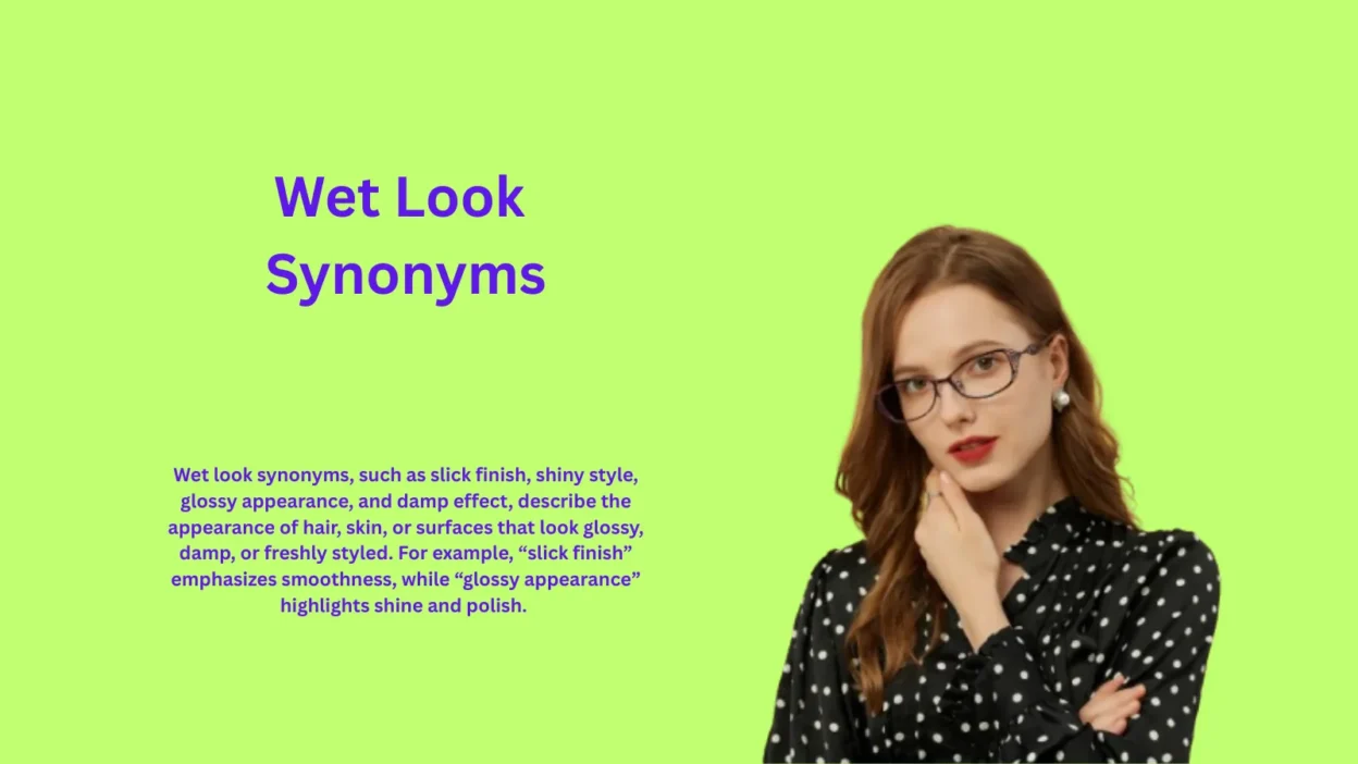 Wet Look Synonyms : Secrets You Didn’t Know